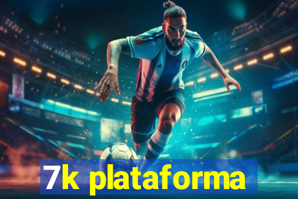 7k plataforma